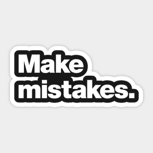 Make Mistakes Sticker